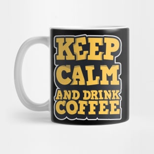 Keep Calm And Drink Coffee Mug